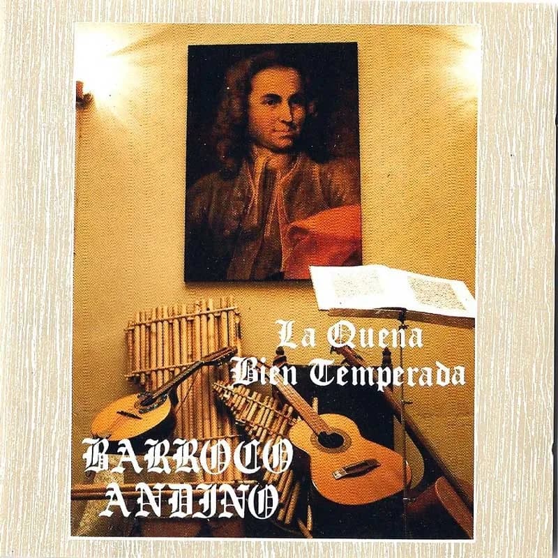 BARROCO ANDINO - LA QUENA BIEN TEMPERADA