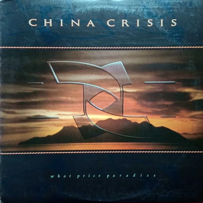 CHINA CRISIS - WHAT PRICE PARADISE