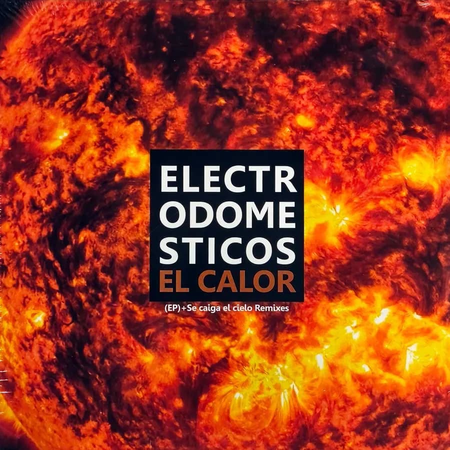 ELECTRODOMESTICOS - EL CALOR (ep) + SE CAIGA EL CIELO REMIXES