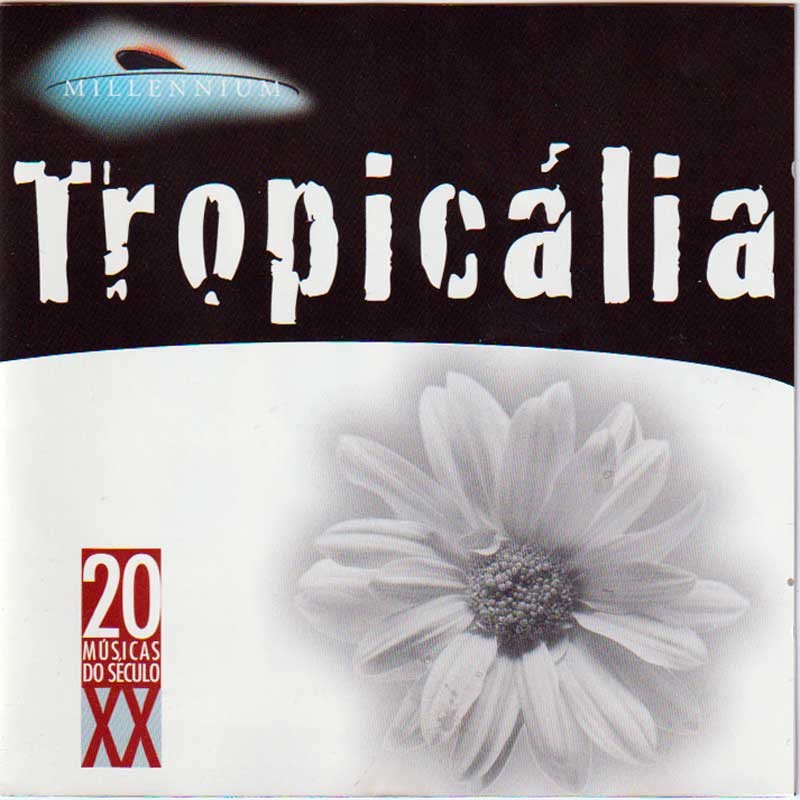 TROPICALIA - MILLENIUM - 20 MUSICAS DO SECULO XX